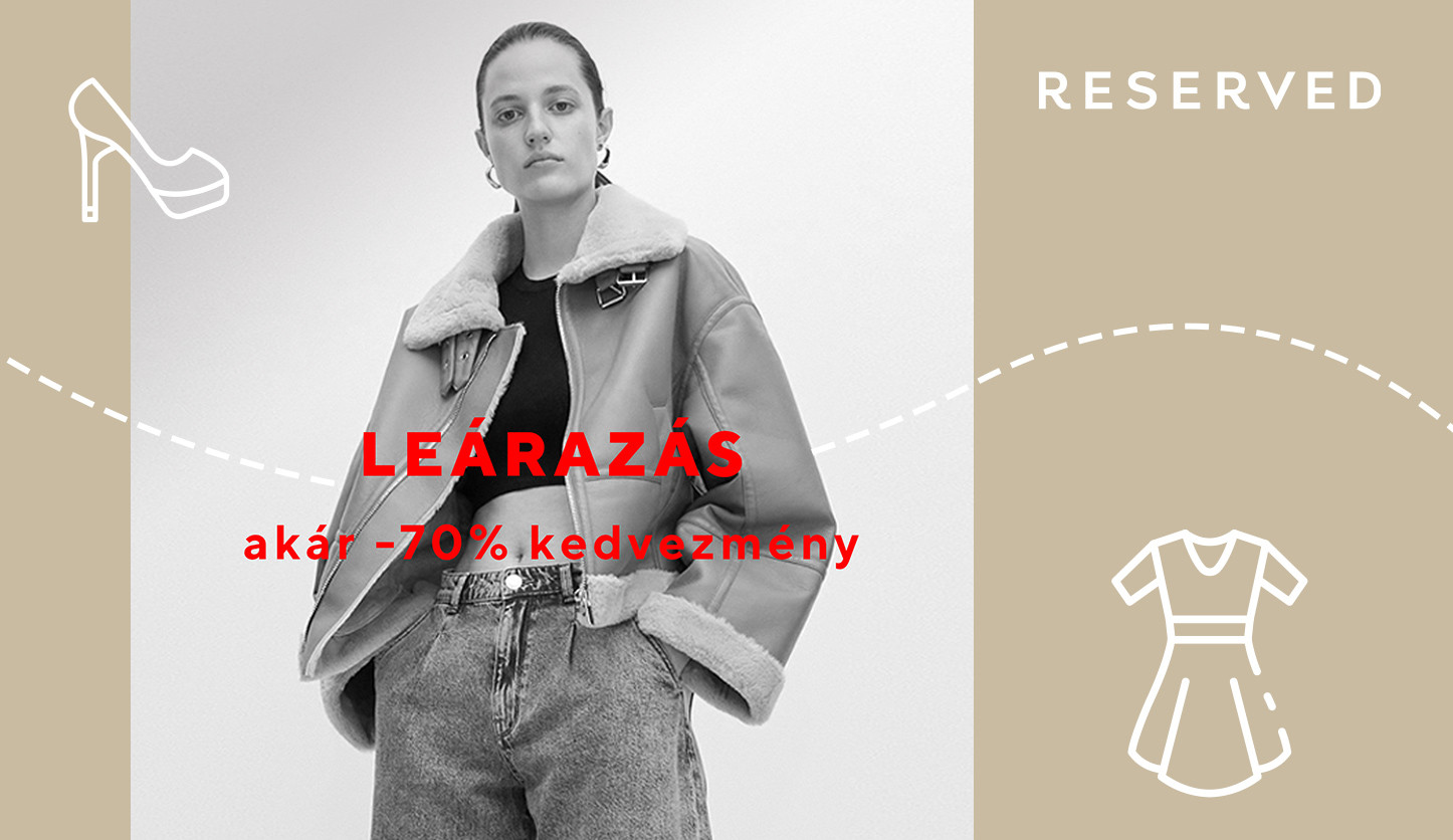 Hatalmas leárazás a Reserved-ben!